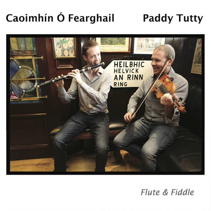 Flute & Fiddle - Caoimhín Ó Fearghail & Paddy Tutty