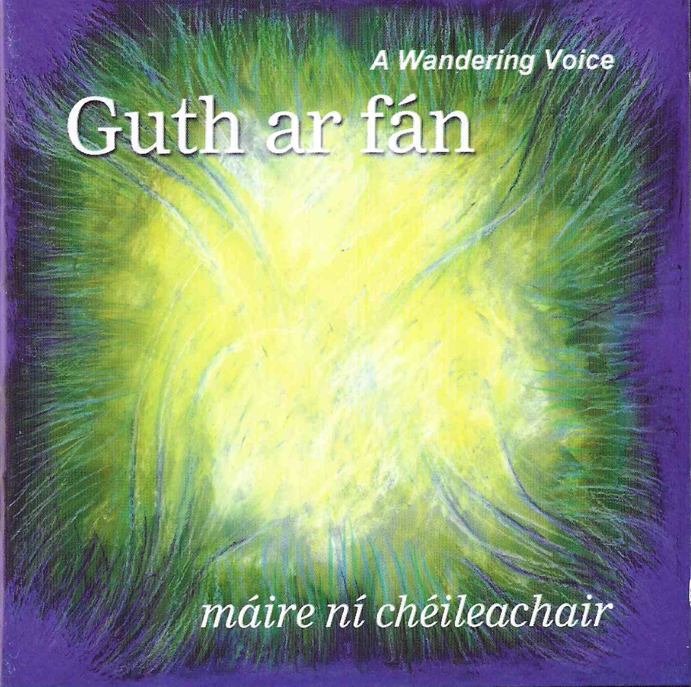 Guth Ar Fan - A Wandering Voice - Máire ní Chéileachair
