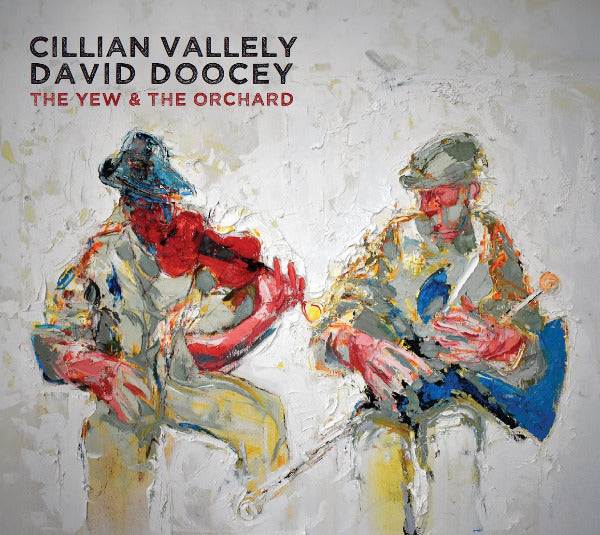 Artistic depiction of two figures playing fiddle and uilleann pipes with a textured background, featuring the text 'Cillian Vallely David Doocey The Yew & The Orchard'.