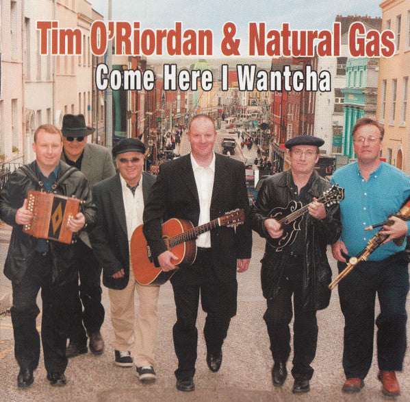 Come Here I Wantcha - Tim O'Riordan & Natural Gas