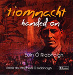 Tiomnacht - Handed On - Eoin O Riabhaigh