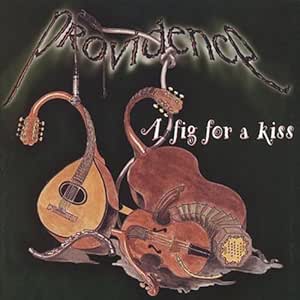 Providence - A Fig for a Kiss