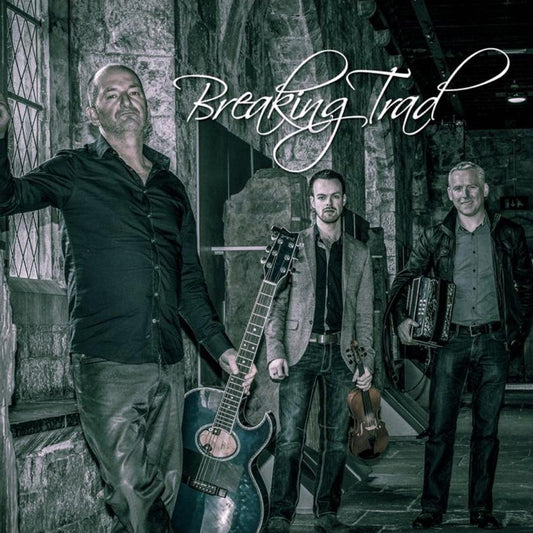 Breaking Trad - Donal & Niall Murphy, Mike Galvin