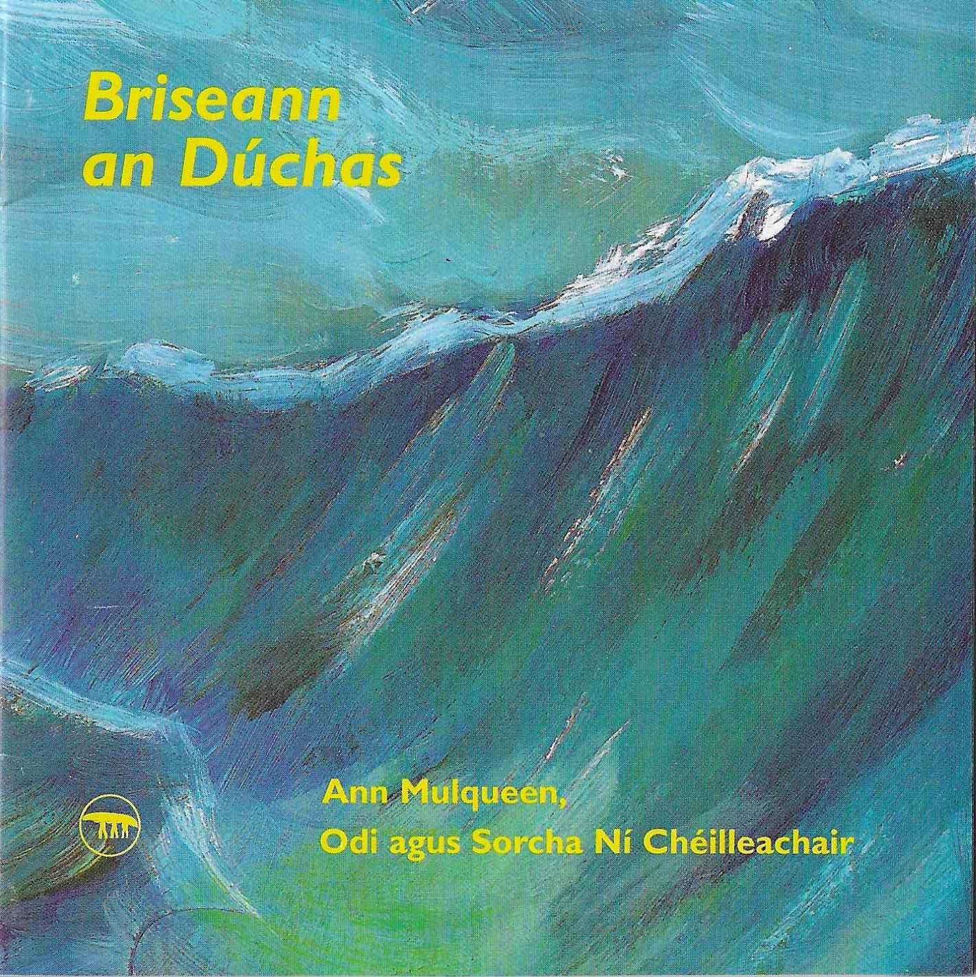 Briseann an Dúchas - Ann Mulqueen, Odi & Sorcha Ní Chéilleachair