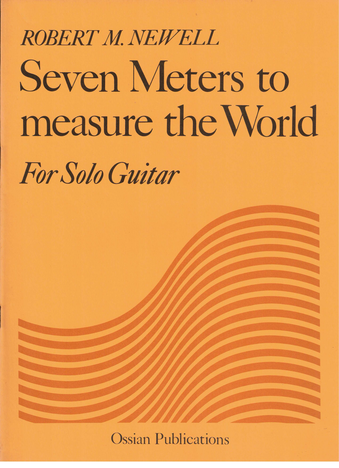 Seven Meters to Measure the World For Solo Guitar  -  Robert M. Newell