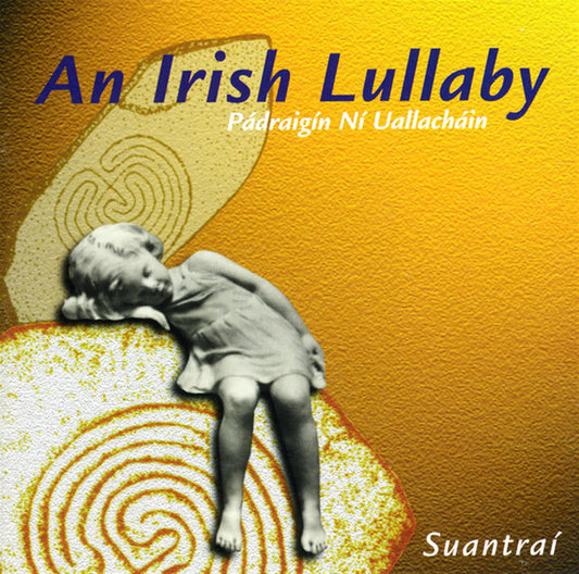 An Irish Lullaby - Padraigín Ní Uallacháin