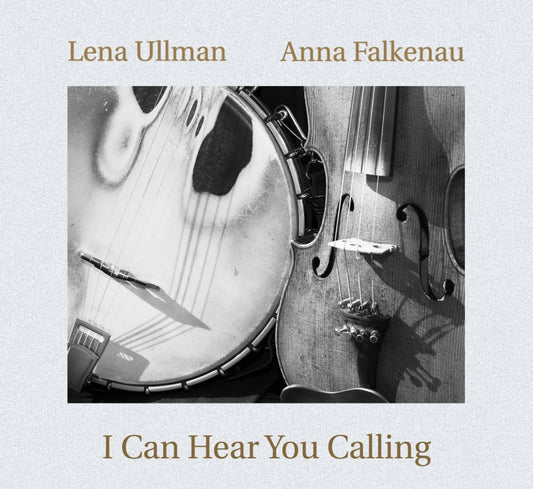 I Can Hear You Calling - Lena Ullman & Anna Falkenau