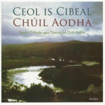 CEOL IS CIBEAL - PEADAR O RIADA AGUS CLAISCEADAL CHUIL AODHA