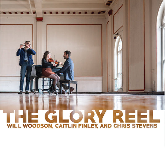 The Glory Reel - Will Woodson, Caitlin Finley, & Chris Stevens
