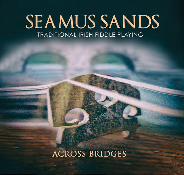 Across Bridges - Seamus Sands